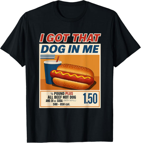 I Got That Dog In Me Funny Combo 4th Of July Meme T-Shirt