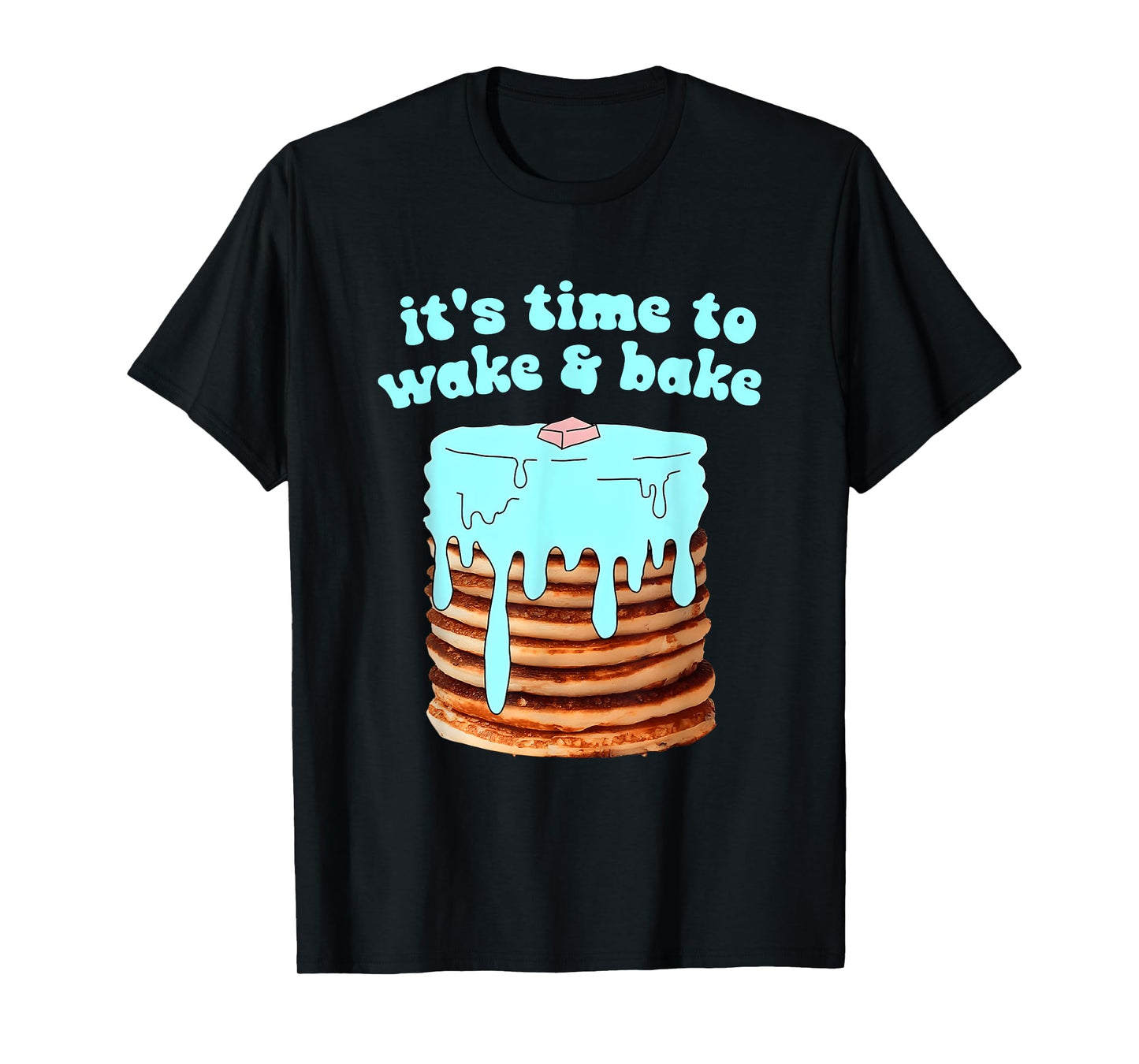 It's Time To Wake & Bake Design T-Shirt