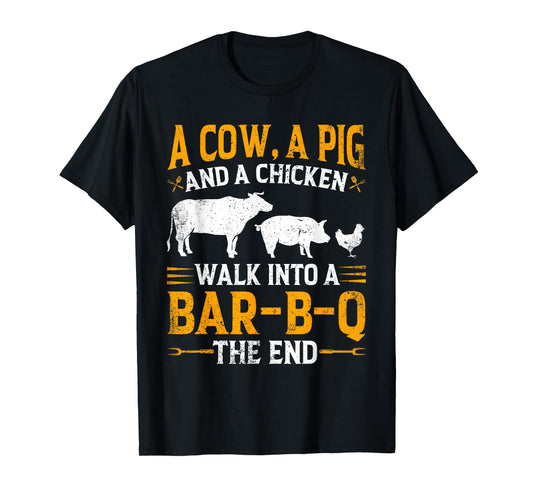 A Cow A Pig And A Chicken Walk Into A Bar-B-Q BBQ Barbecue T-Shirt