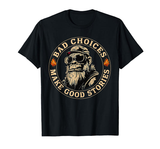 Funny Monkey Bad Choices Make Good Stories T-Shirt