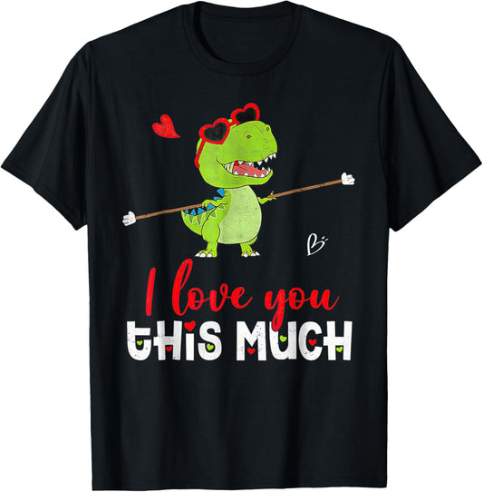 Cute Dinosaur I Love You This Much Valentines Day Trex T-Shirt