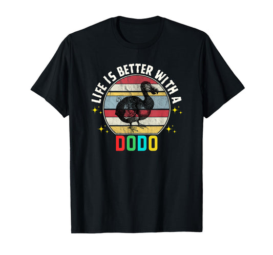 Funny Dodo Bird Life Is Better With A Dodo Lovers Dodo T-Shirt