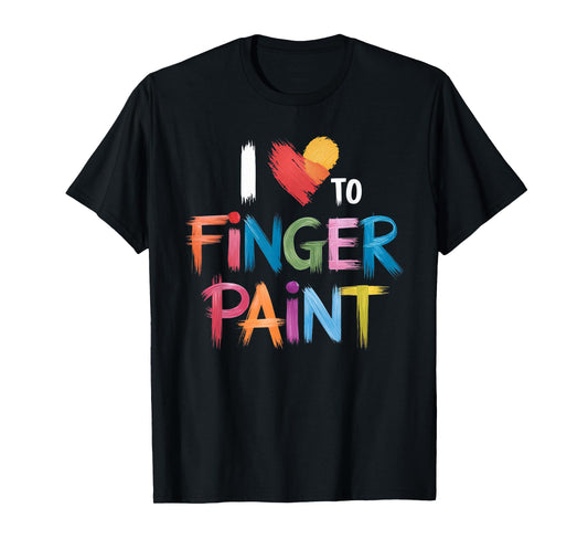 I Heart Love To Finger Paint I'm Paint T-Shirt
