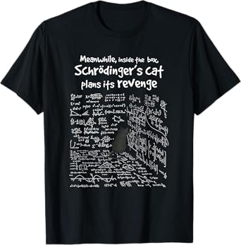 Meanwhile Inside The Box Schrodinger's Cat Plans Its Revenge T-Shirt for Men Women