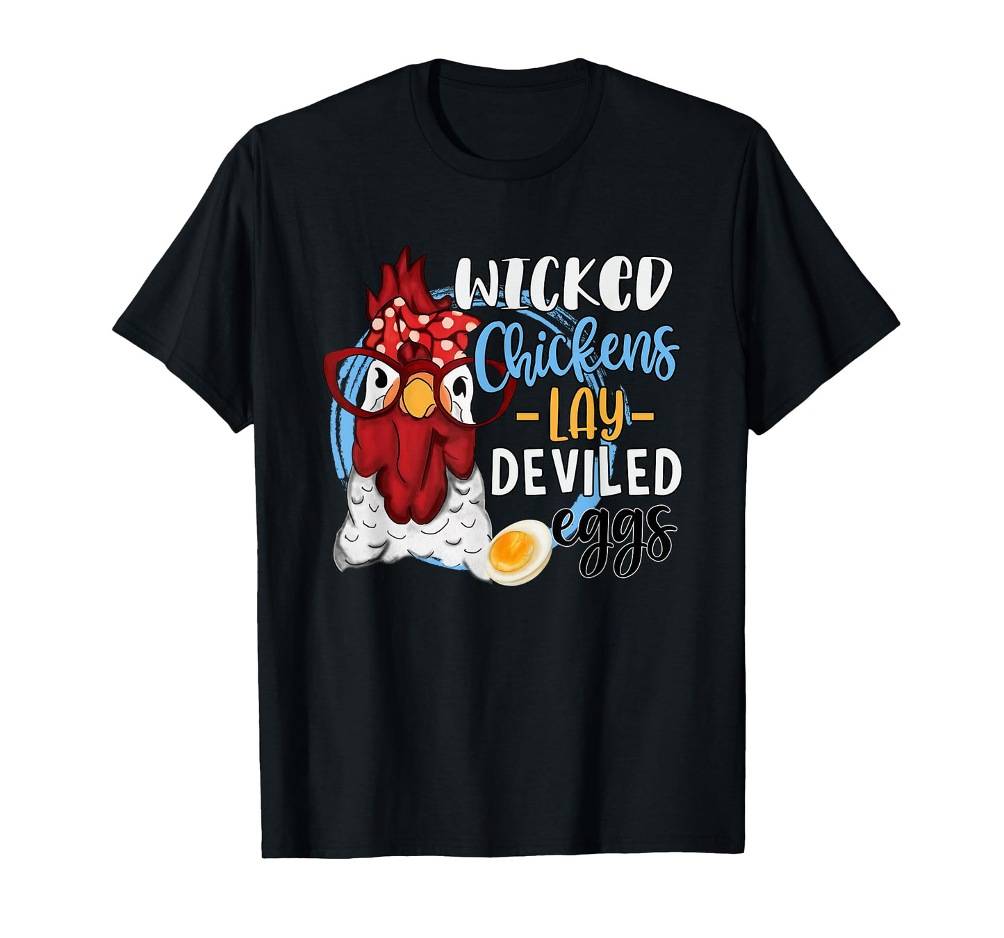Funny Chicken Lovers Wicked Chickens Lay Deviled Eggs T-Shirt