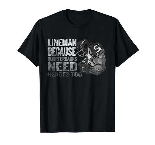 Lineman Because Quarterbacks Heroes Need American Football T-Shirt