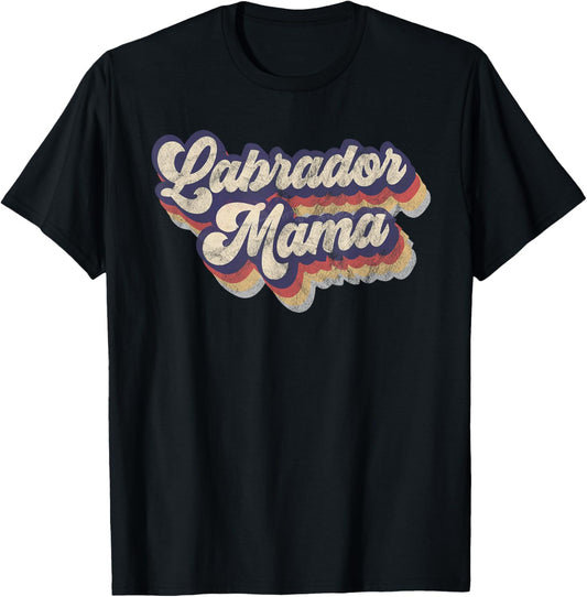 Labrador Mama Dog Lover Labrador Retriever Mom Lab Owner Dad T-Shirt