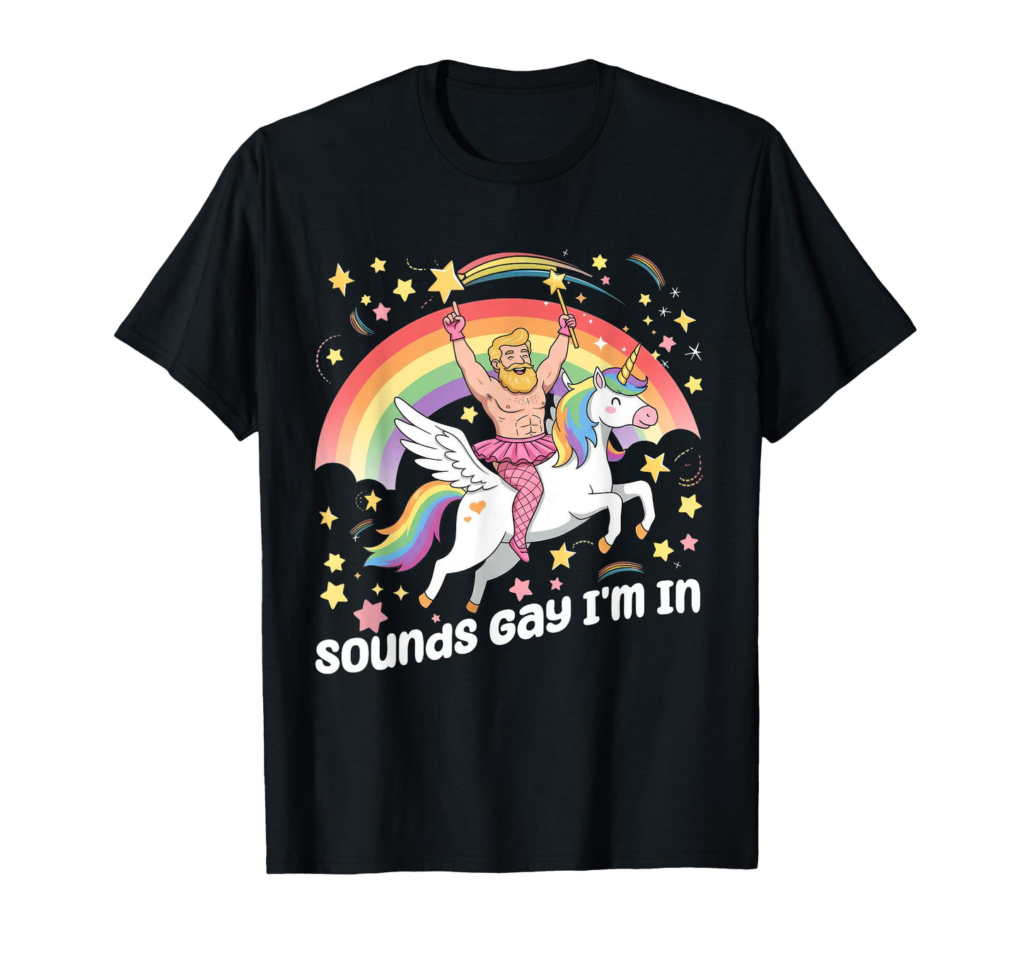 Sounds Gay I'm In Rainbow Gay Unicorn LGBT Pride T-Shirt