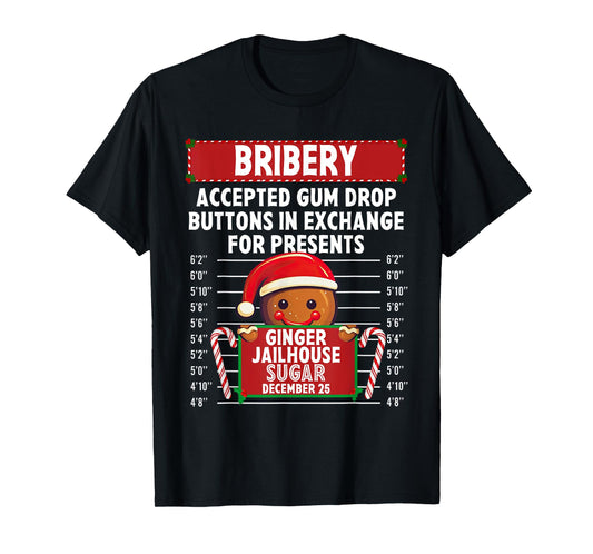 Bribery Ginger Jailhouse Christmas Xmas Gingerbread Holiday T-Shirt