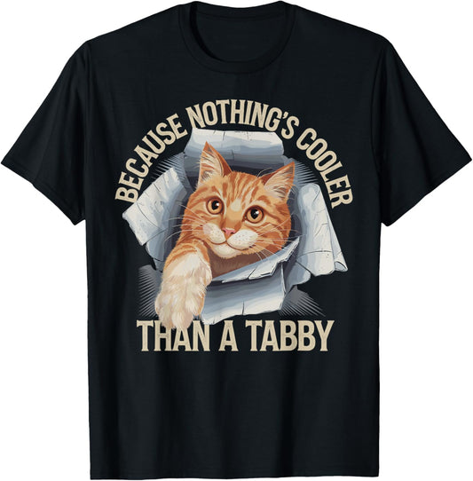 Because Nothing's Cooler Than A Tabby Funny Orange Tabby Cat T-Shirt