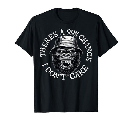 Funny Monkey There's A 99% Chance I Don't Care (ON BACK) T-Shirt