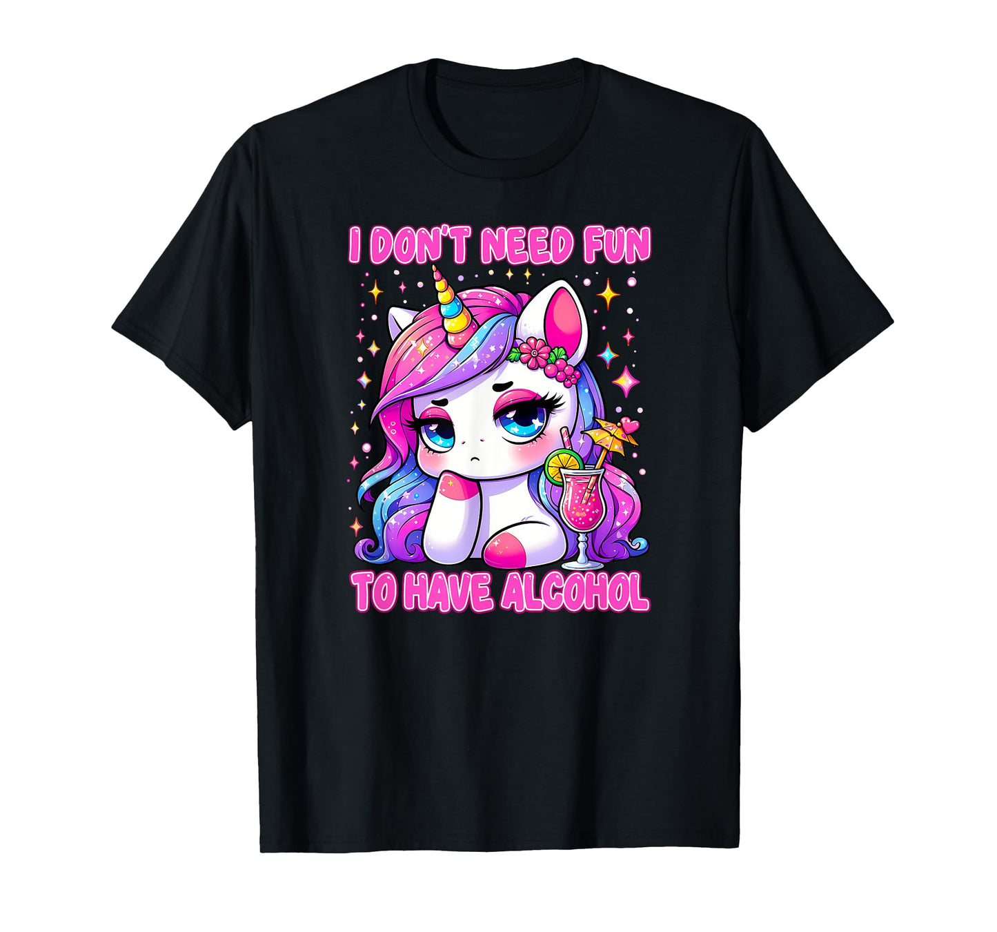 I DON'T NEED FUN TO HAVE ALCOHOL Funny drinking adult gag T-Shirt