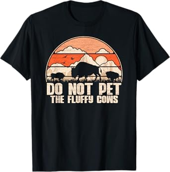 Do Not Pet The Fluffy Cows - Retro Bison / Vintage Buffalo T-Shirt