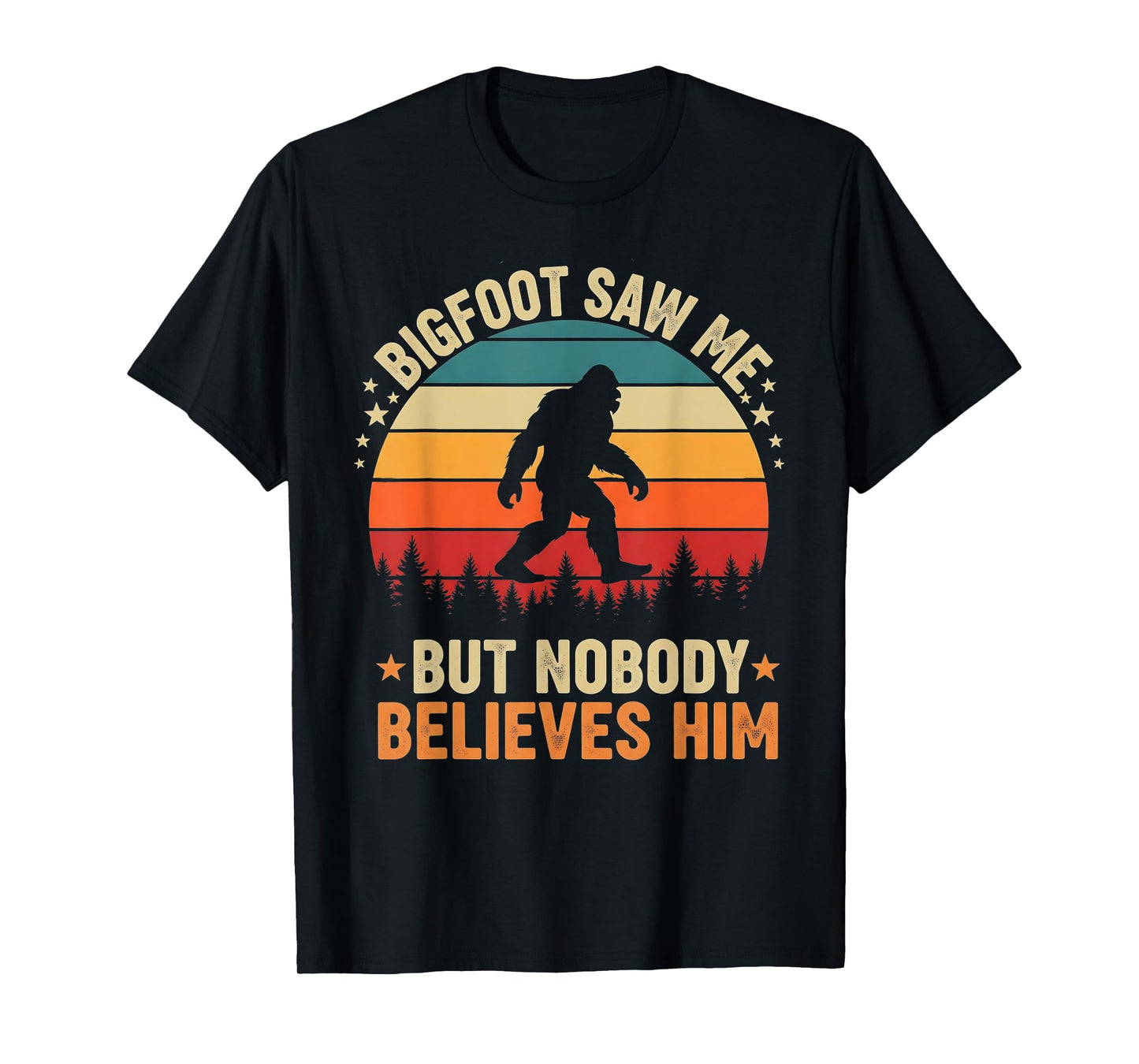 Bigfoot Saw Me Nobody Believes Him Funny Sasquatch Bigfoot T-Shirt