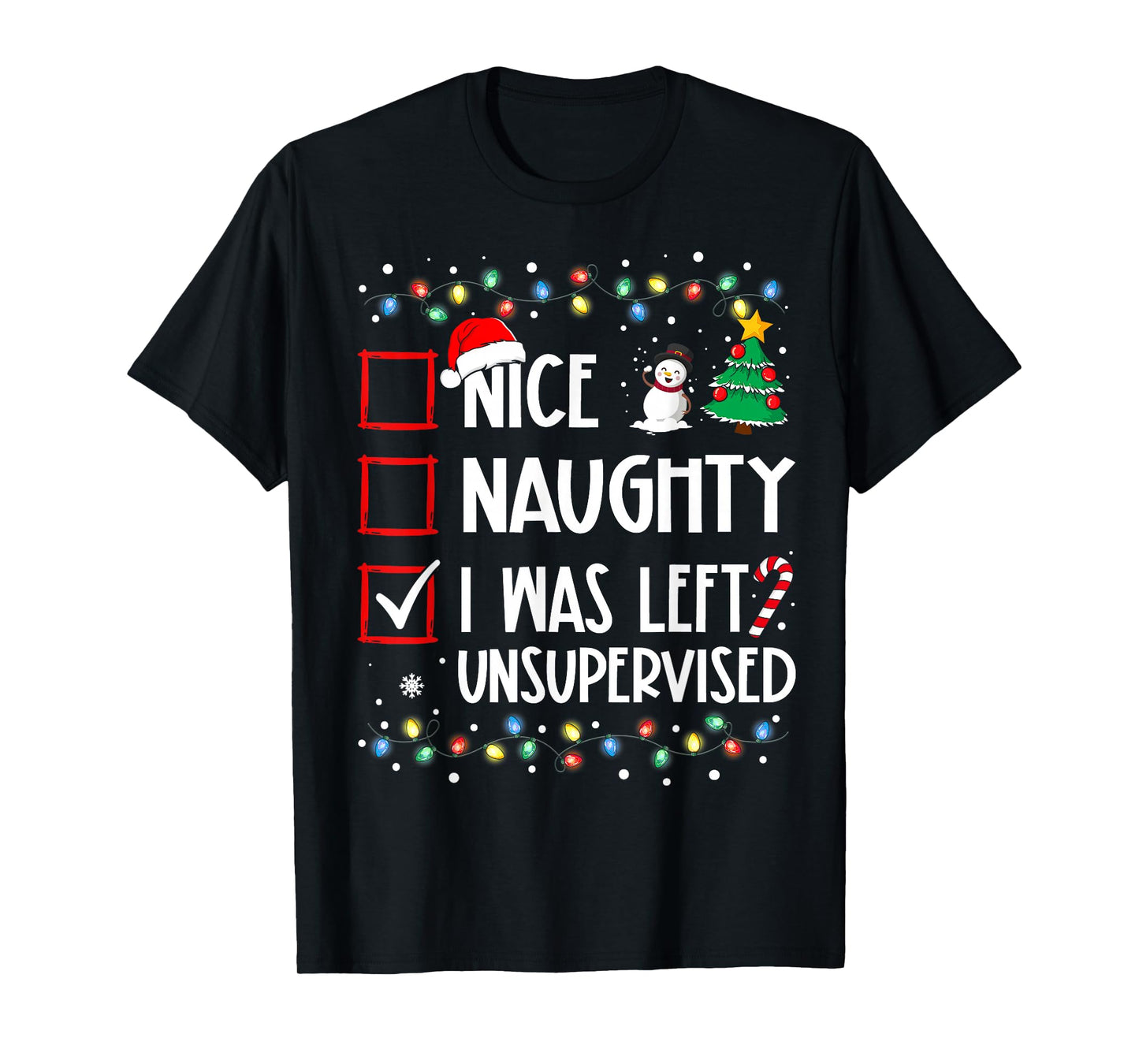 Nice Naughty I Was Left Unsupervised List Christmas Santa T-Shirt