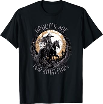 Brooms Are For Amateurs Horses Witch Halloween Funny Brooms T-Shirt
