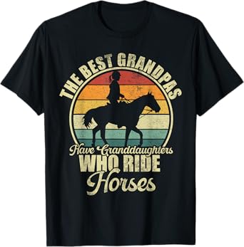 The Best Grandpas Have Granddaughter Who Ride Horses T-Shirt