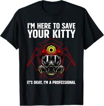 Funny Firefighter Art For Men Women Fireman Gag Fire Fighter T-Shirt