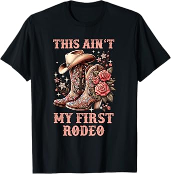 Cowgirl Country Girls Woman Kids This Aint My First Rodeo T-Shirt