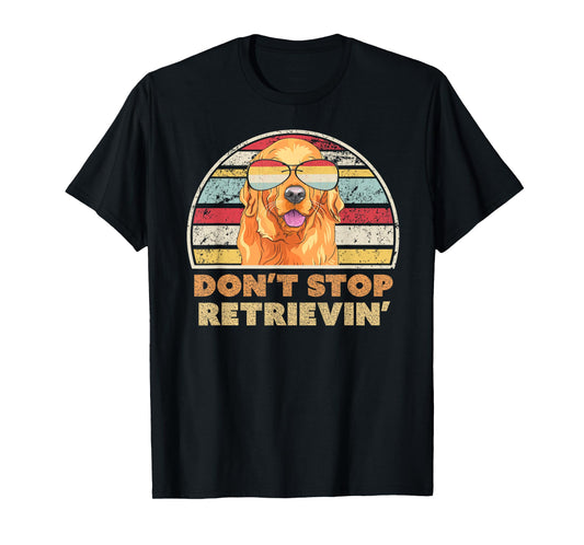 Don't Stop Retrieving Shirt. Retro Golden Retriever TShirt T-Shirt