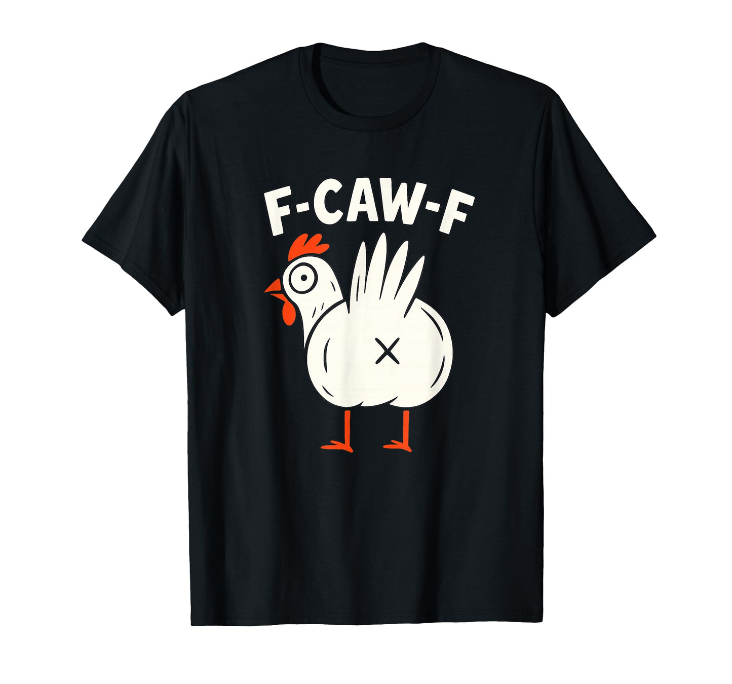 F-Caw-F Funny Chicken Humor T-Shirt