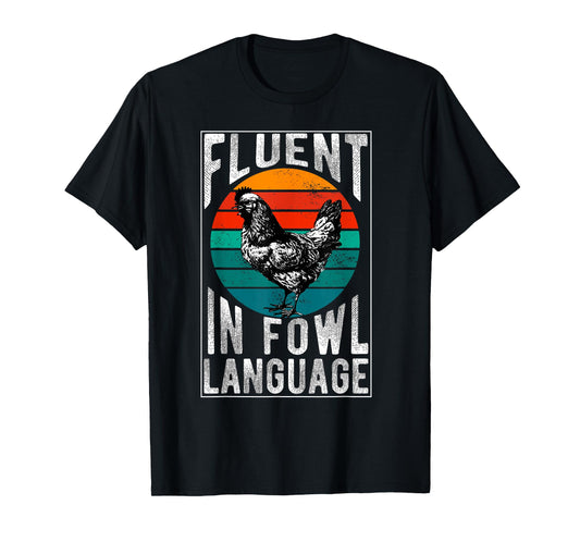 Fluent in Fowl Language Funny Chicken Lover Chicken Lady T-Shirt
