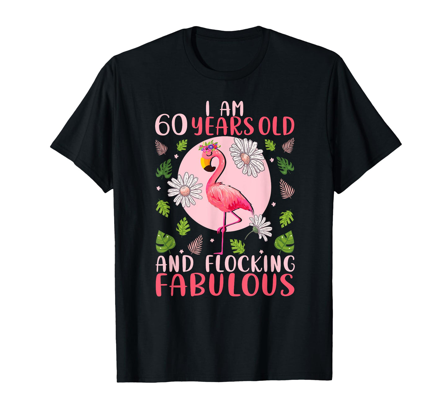 60 Years Old and Flocking Fabulous - Flamingo Lover Birthday T-Shirt