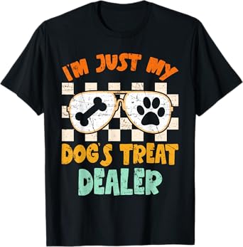 I'm Just My Dog's Treat Dealer T-Shirt