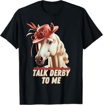 Talk Derby To Me Funny Horse Race Lover T-Shirt