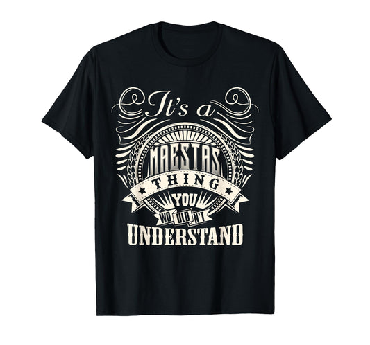 It's A MAESTAS Thing You Wouldn't Understand MAESTAS Family T-Shirt