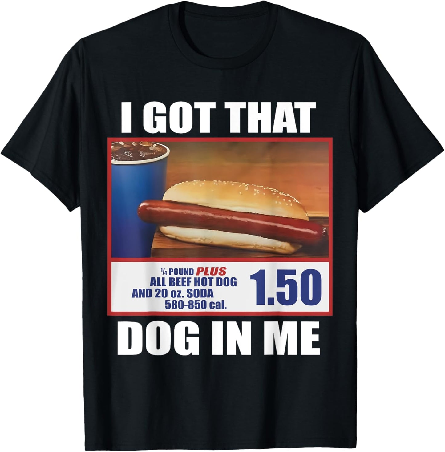 I Got That Dog In Me Funny Hotdog Meme 4th Of July America T-Shirt