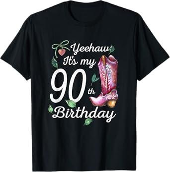 Yeehaw Its My 90th Birthday 90 Year Old Gift Country Cowgirl T-Shirt