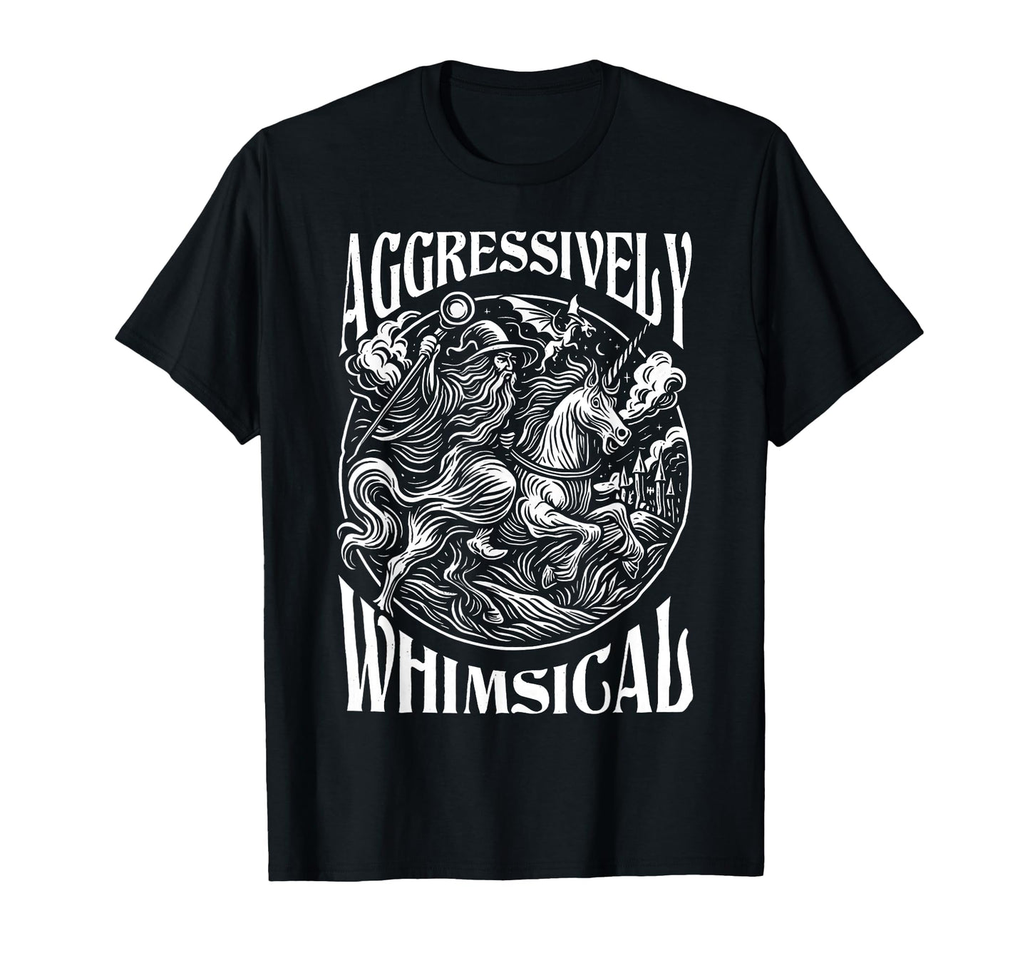 Aggressively Whimsical Unicorn Wizard Epic Fantasy T-Shirt