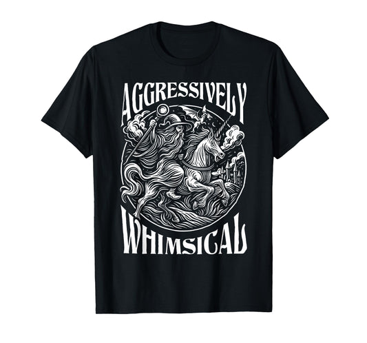 Aggressively Whimsical Unicorn Wizard Epic Fantasy T-Shirt