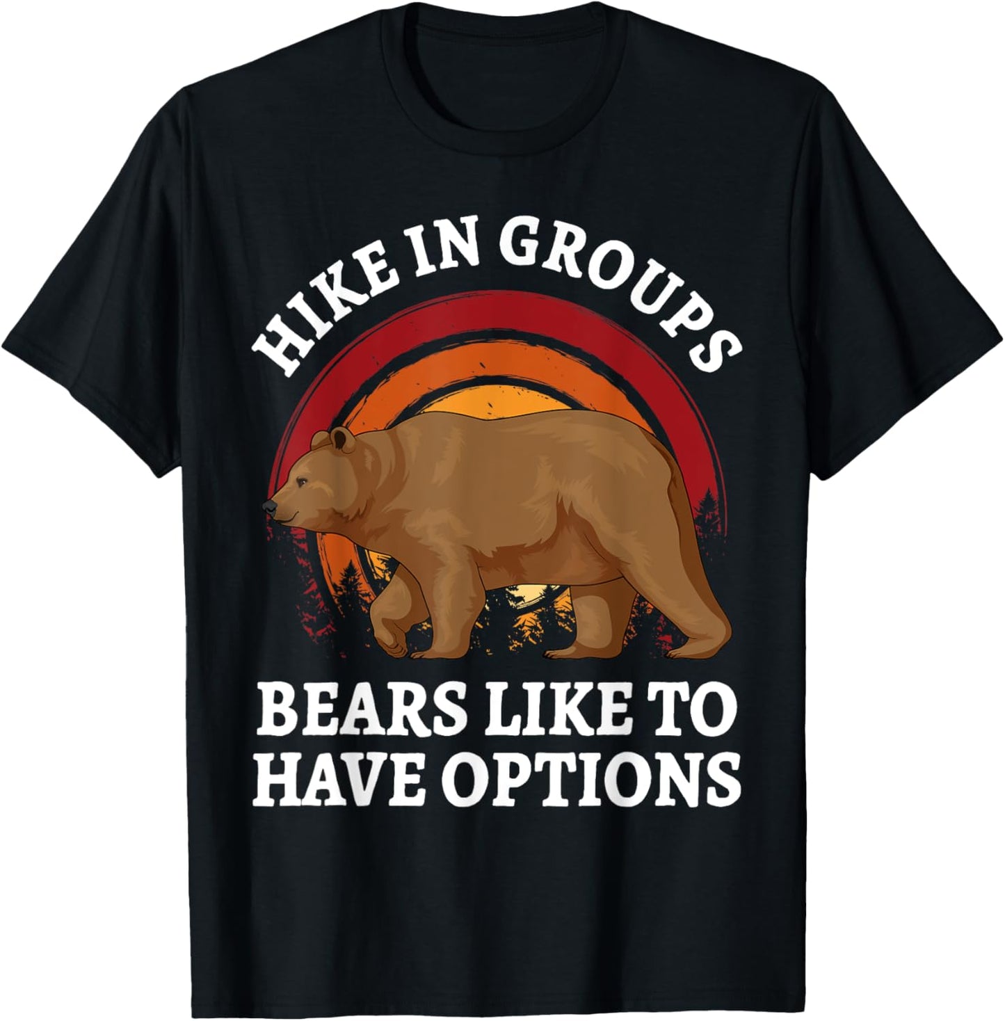Hike In Groups Bears Like To Have Options Retro Hiking Bear T-Shirt