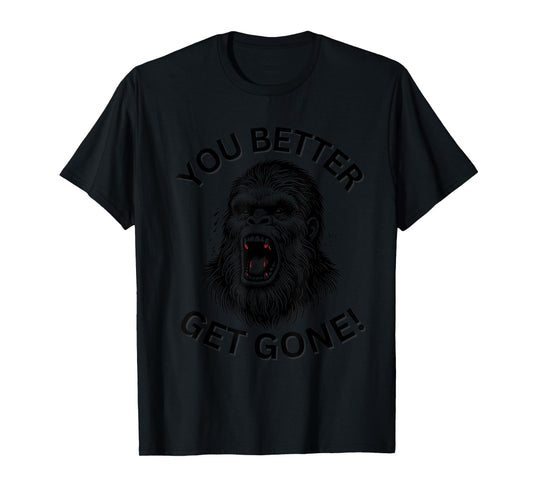 You Better Get Gone T-Shirt