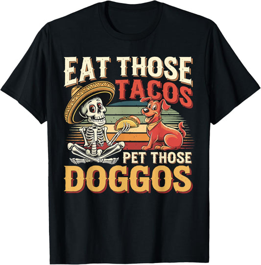 Eat Those Tacos Pet Those Doggos Funny Dog Lover Taco Design T-Shirt