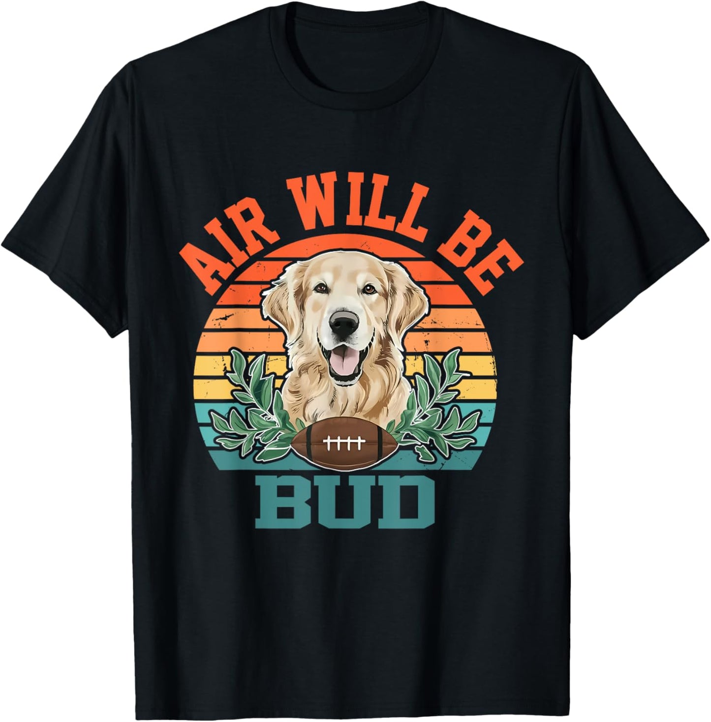 Air Will Be Bud Dog Football Vintage Design T-Shirt