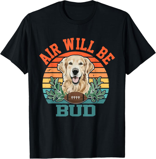 Air Will Be Bud Dog Football Vintage Design T-Shirt