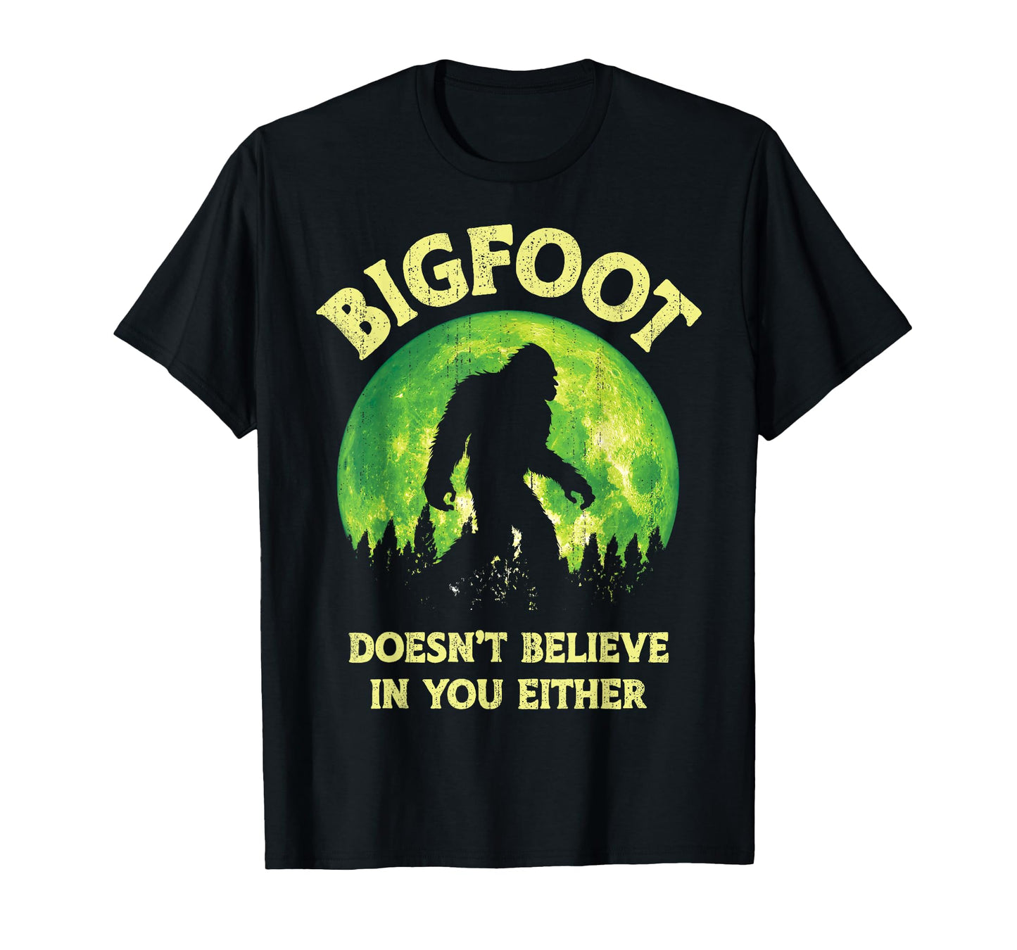 Bigfoot Doesn't Believe In You Either Funny Sasquatch Retro T-Shirt