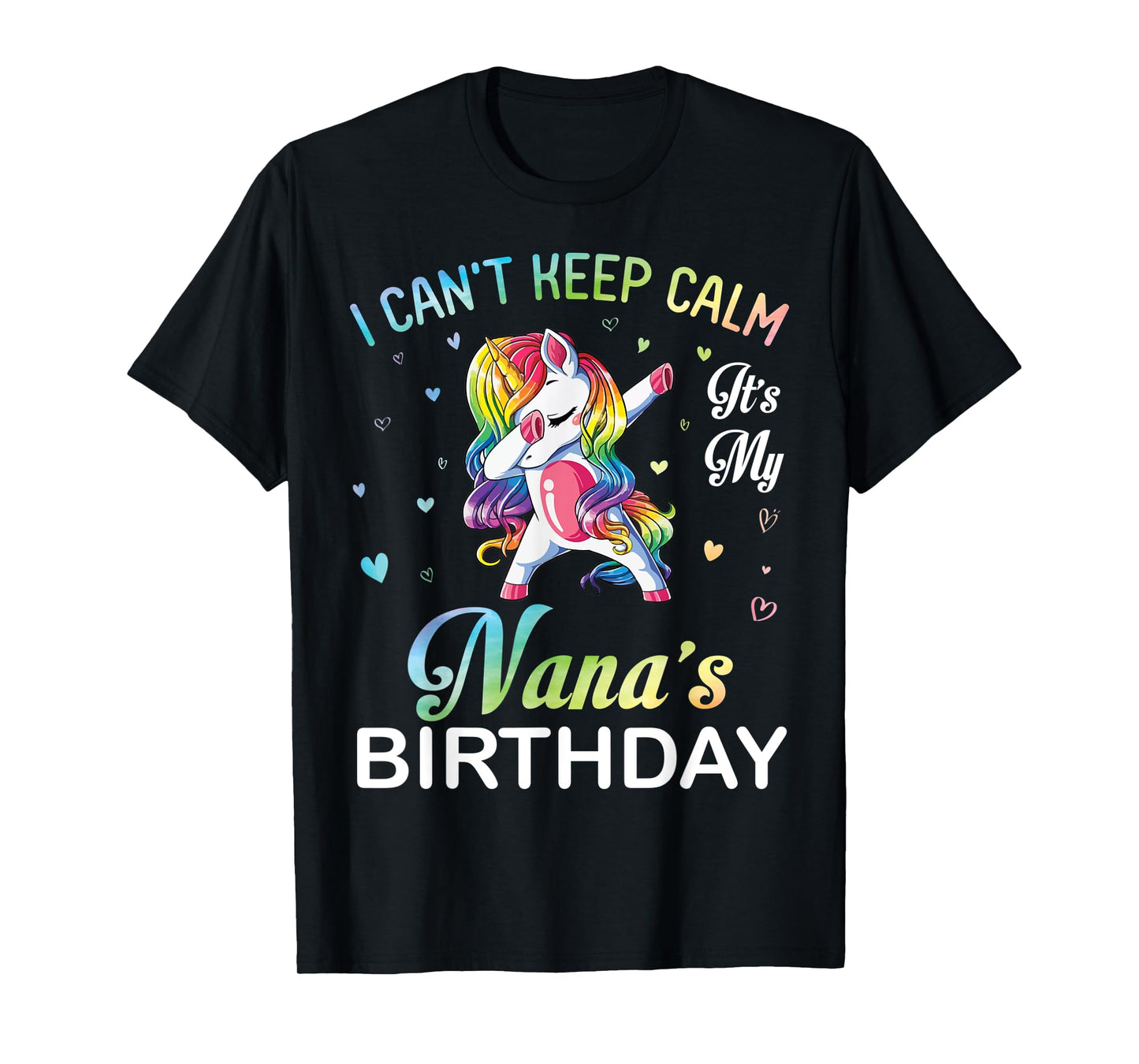 Unicorn Dabbing I Can't Keep Calm It's My Nana's Birthday T-Shirt