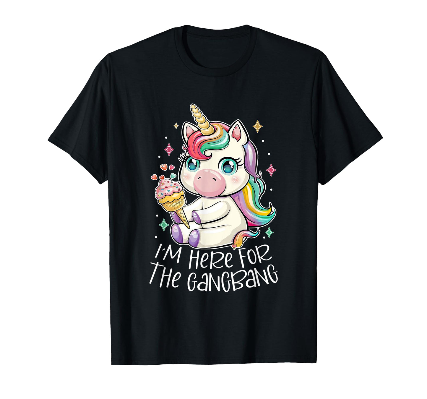 Lovely Unicorn Eat Ice Cream I'm Here For The Gangbang T-Shirt