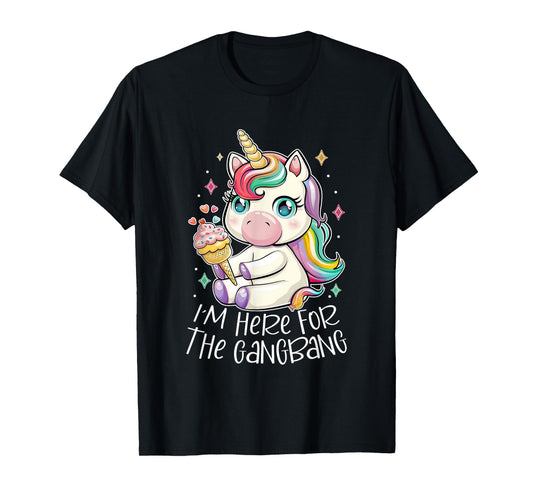 Lovely Unicorn Eat Ice Cream I'm Here For The Gangbang T-Shirt