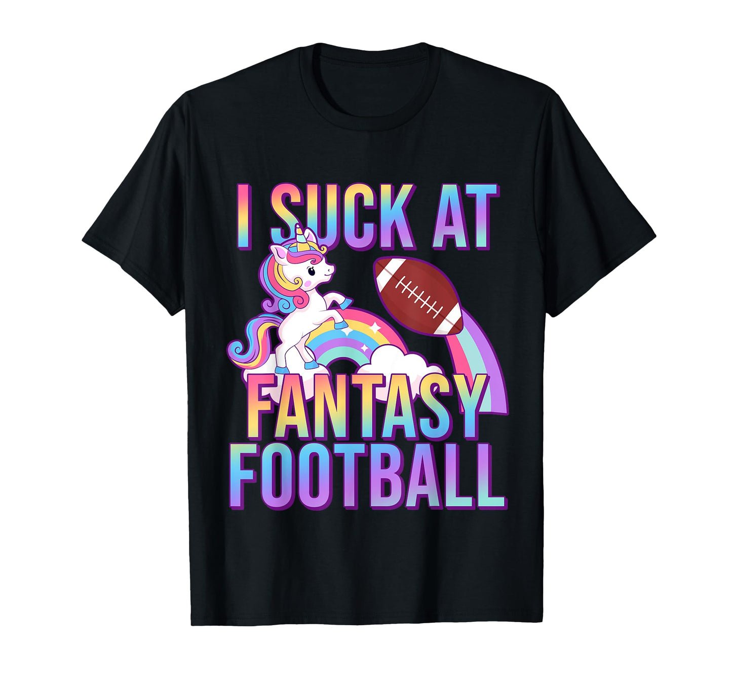 I Suck at Fantasy Football Punishments Unicorn Rainbow Loser T-Shirt