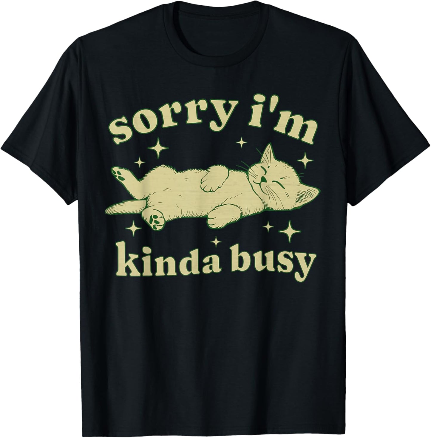 Sorry I'm Kinda Busy Lazy Cat Sarcastic Sayings Introvert T-Shirt