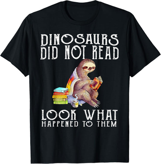 Dinosaurs Didnt Read Funny Sloth Lover Gifts For Men Women T-Shirt