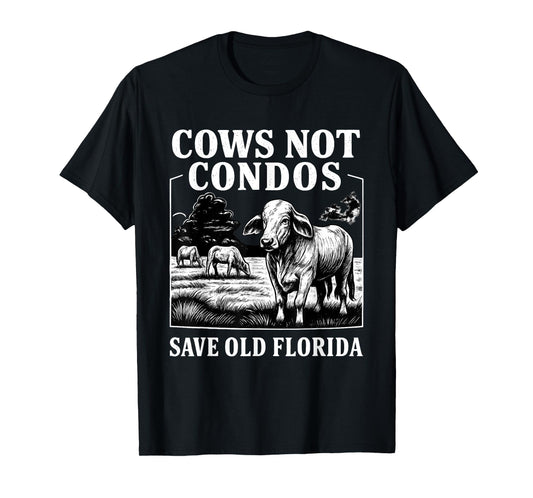 Cows Not Condos Save Old Florida Funny Farm Vintage T-Shirt