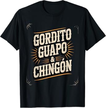 Funny Latino Saying Mexican Humor Gordito Chingón Design T-Shirt