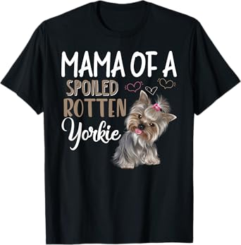 Yorkie Dog Shirt - Yorkie Mom, Dog Lover Gift T-Shirt
