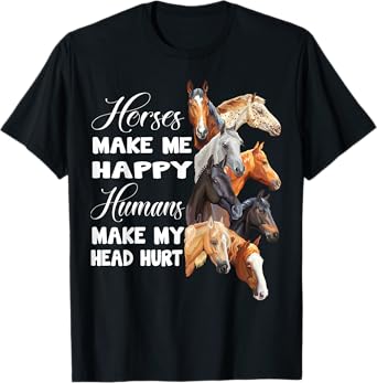 Horses make me happy Horseback Riding Horse Lover Gift T-Shirt